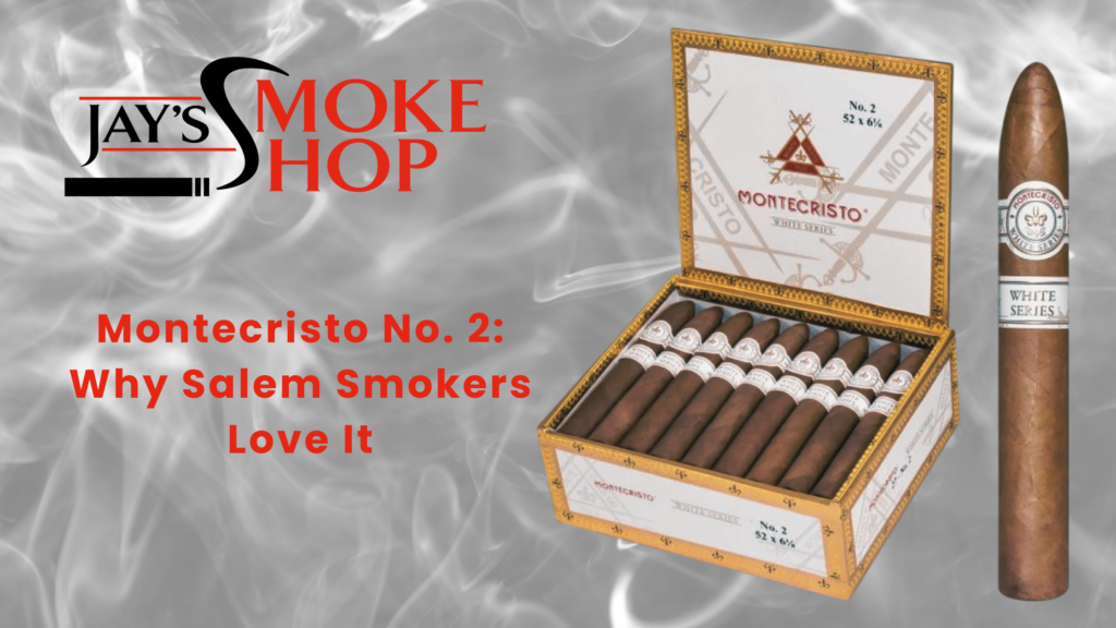 Montecristo No. 2 Why Salem Smokers Love It